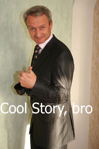 COOL STORY BRO!